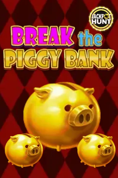 break the piggy bank